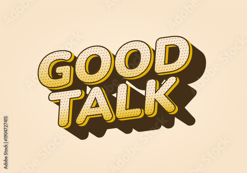 A stylized text graphic featuring the words Good Talk in bold, 3D letters with a shadow effect, set against light beige background.