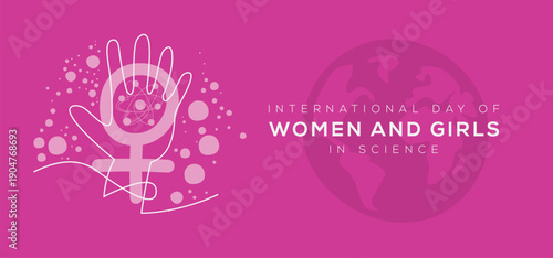 International Day of Women and Girls in Science, held on 11 February.