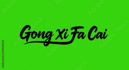 Gong Xi Fa Cai Chinese New Year Greeting in Black Calligraphy on a Green Background