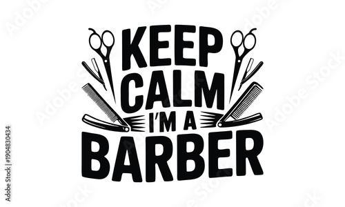 Keep calm I’m a barber-Barber T-shirt Design SVG with and unique hand-drawn vector details, optimized for Cricut and Silhouette cutting machines.