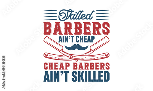 Skilled barbers ain’t cheap cheap barbers ain’t skilled-Barber T-shirt Design SVG with and unique hand-drawn vector details, optimized for Cricut and Silhouette cutting machines.