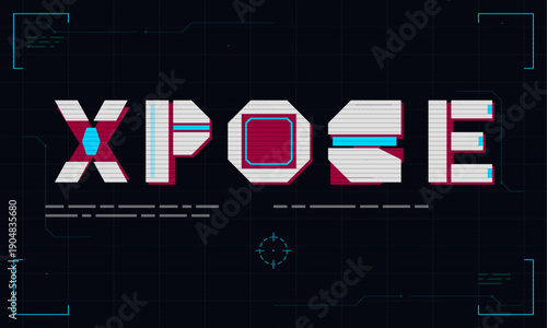 This futuristic digital graphic displays the word XPOSE in a stylized blocky font with red and cyan accents on a dark blue background featuring HUD elements and grid lines.