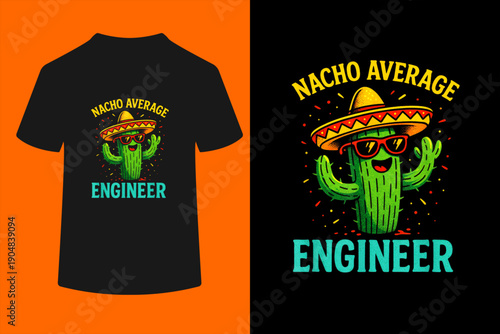Nacho Average Engineer - Cactus Humor Fun T-Shirt
