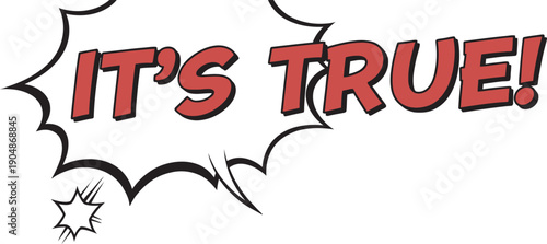 Vibrant comic style speech bubble with bold text it's true