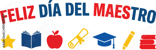 Feliz Dia del Maestro spanish greeting text with school icons like apple book and diploma for teachers day celebration on May 15 in Mexico education concept design.