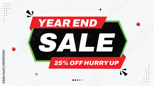 Year End Sale Banner 25% Off, Hurry Up, Shop Now, Element Shapes Template, Yellow Black Red White Gradient Background