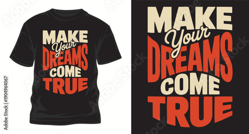 Make your dreams come true t-shirt design inspiration for success and motivation