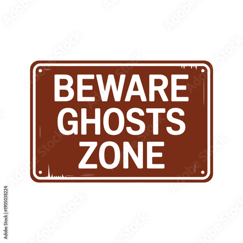 A weathered brown sign warns passersby that they are entering a beware ghosts zone.