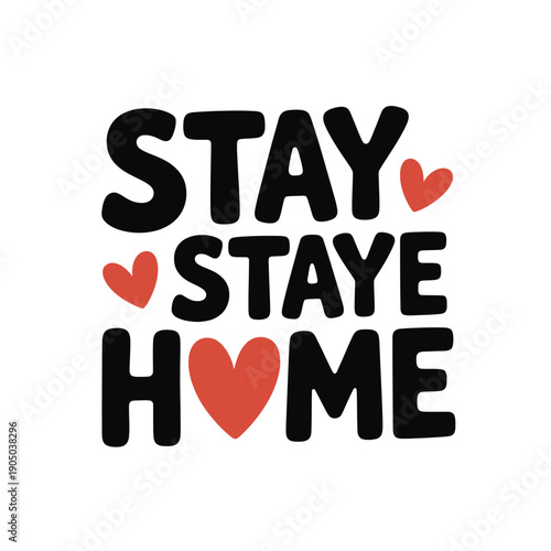 The phrase 'Stay Safe Stay Home' with hearts is displayed in black text on a white background.