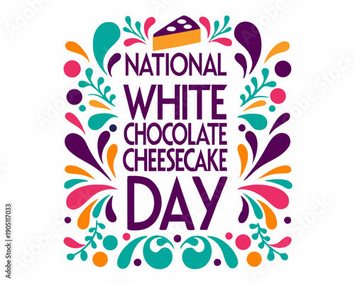 NATIONAL WHITE CHOCOLATE CHEESECAKE DAY vector illustration isolated on white background