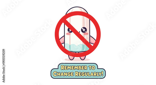 Cute Tampon Character with Prohibition Sign and "Remember to Change Regularly" Text