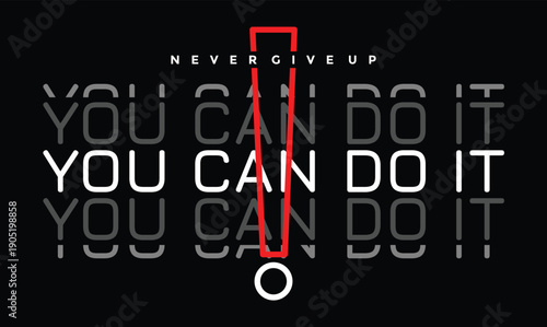 You can do it. Stylish slogan typography tee shirt design. Motivation and inspirational quote. Clothing,t shirt,apparel and other uses Vector print, typography, poster.