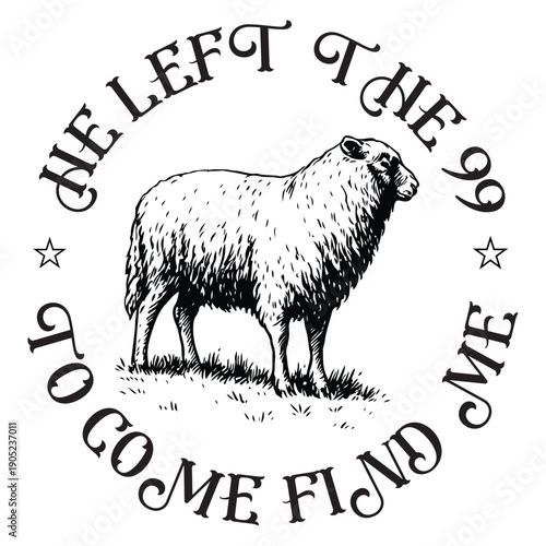  He Left the 99 to Come Find Me Shirt Design, Christian Bible Verse T-Shirt, Trendy Faith Quote Typography, Religious Shirt ClipArt