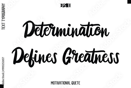 Determination Defines Greatness -Motivation Vector Bold Cursive Text Hand Lettering For Daily Inspiration Posters