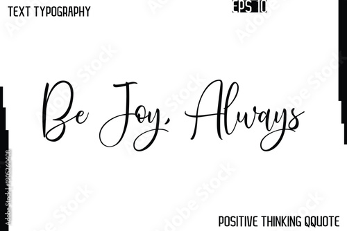 Be Joy, Always   -Positive Quotes Vector Phrase Calligraphy Alphabetical Cursive Text