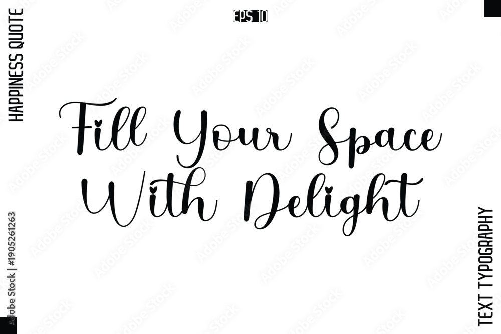 Fototapeta premium Fill Your Space With Delight -Happiness Quote Premium Cursive Typography Alphabetical Lettering