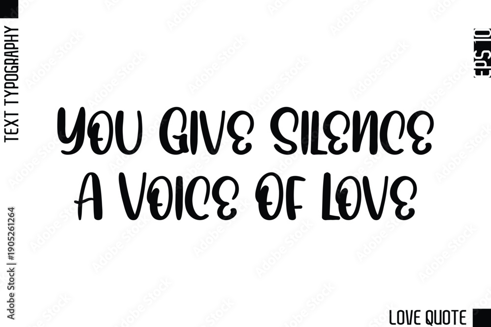 Obraz premium You Give Silence A Voice Of Love -Minimal Love Quote Modern Text Lettering Design