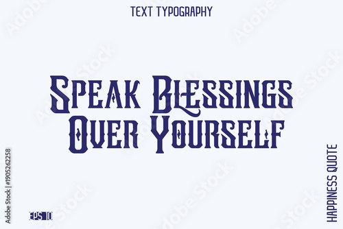 Speak Blessings Over Yourself   -Empowering Self-Love Phrase Typography Vector for Motivational Posters and Digital Prints