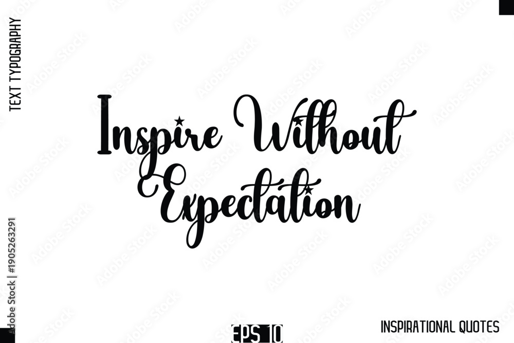 Fototapeta premium Inspire Without Expectation -Stylish Motivational Text Typography Vector Quote