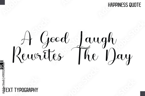A Good Laugh Rewrites The Day    -Happiness Saying Handwritten Cursive Text Lettering Vector Quote