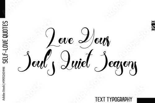 Love Your Soul’s Quiet Seasons  -Minimalist Self-Love Cursive Text Typography Quote Design