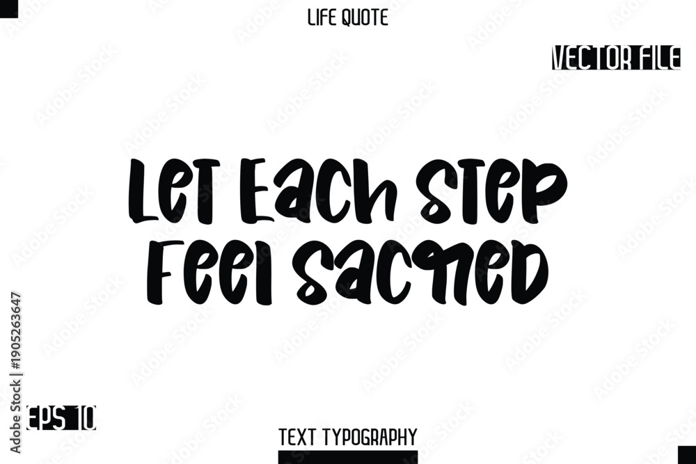 Fototapeta premium Let Each Step Feel Sacred -Modern Aesthetic Life Quotes Bold Typography Vector Text Sign