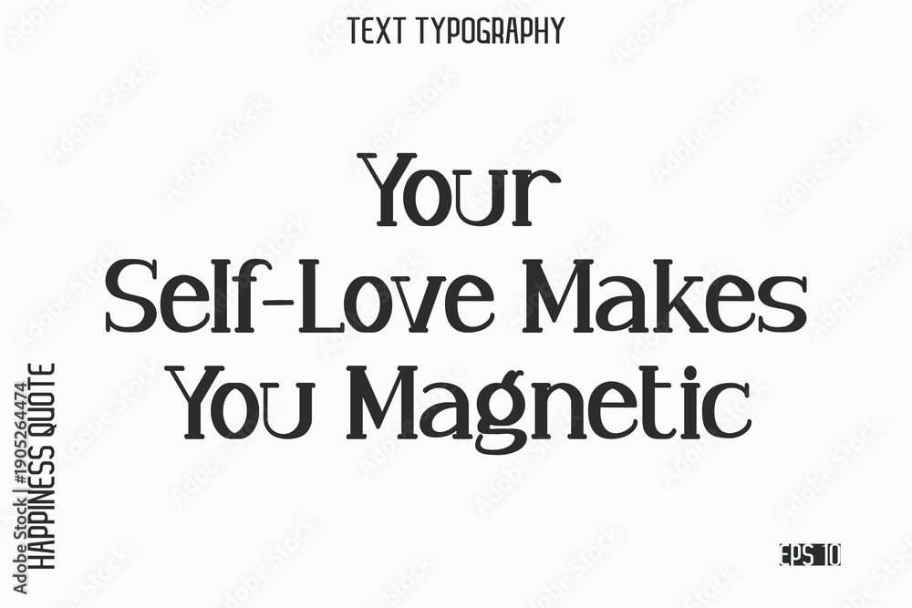 Fototapeta premium Your Self-Love Makes You Magnetic -Self-Love Saying Modern Typography Design for Motivational Lifestyle Art and Prints