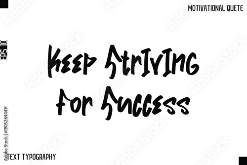 Keep Striving For Success  -Inspirational Quote Stylish Typography Text Design Vector Phrase