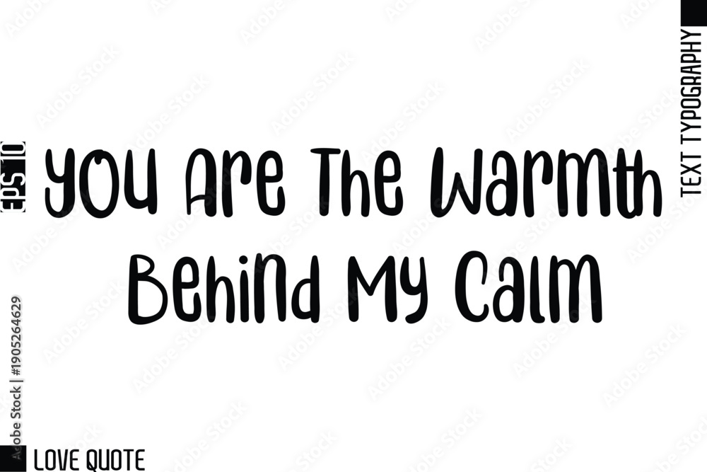 Obraz premium You Are The Warmth Behind My Calm -Trendy Love Quotes Modern Stylish Typography Bold Text Lettering