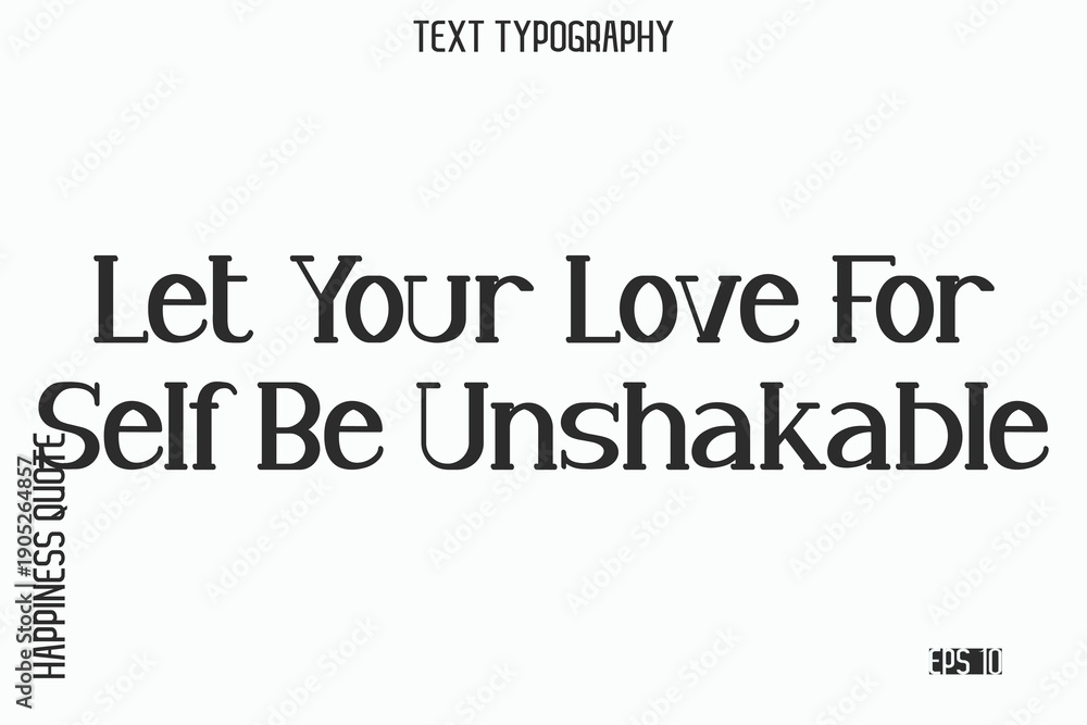 Obraz premium Let Your Love For Self Be Unshakable -Self-Love Saying Modern Typography Design for Motivational Lifestyle Art and Prints