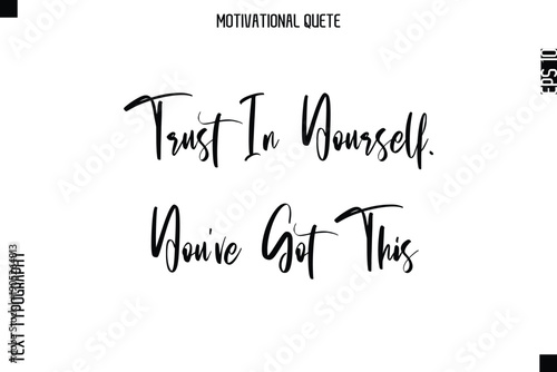 Trust In Yourself. You’ve Got This  Abstract Artistic Motivational Cursive Typography Quote