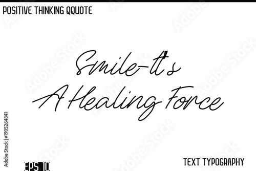 Smile-It’s A Healing Force  -Positive Thinking Modern Cursive Lettering Typography Vector Design