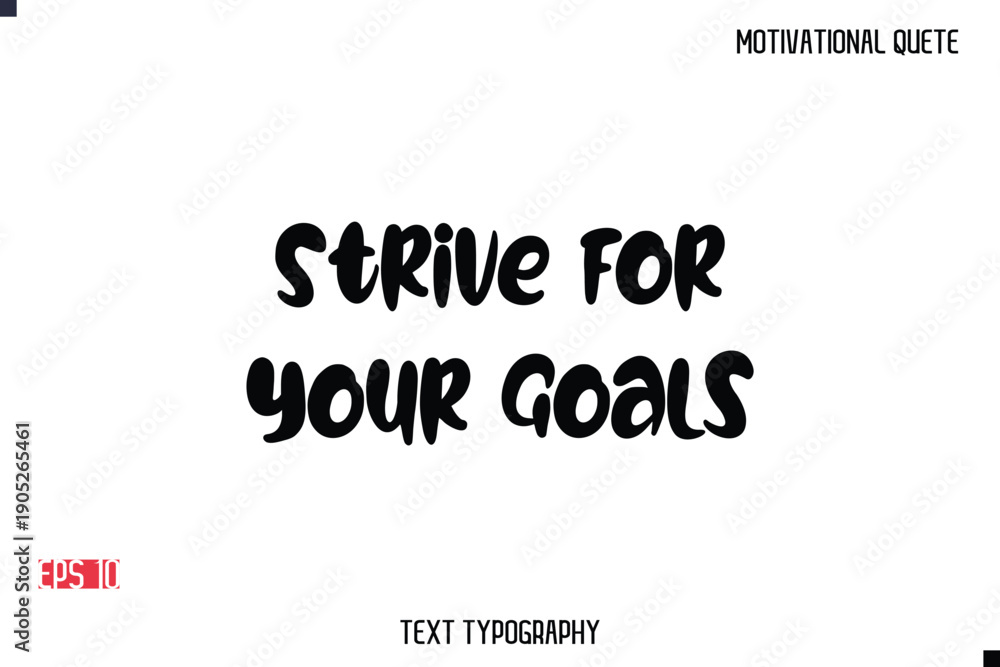 Fototapeta premium Strive For Your Goals -Motivational Message Vector Typography Trendy Bold Lettering