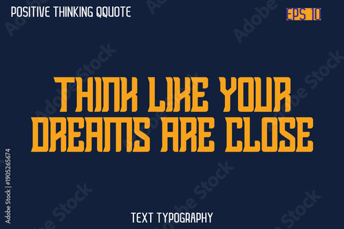 Think Like Your Dreams Are Close  -Spirit Positive Quotes Modern Text Typography Vector