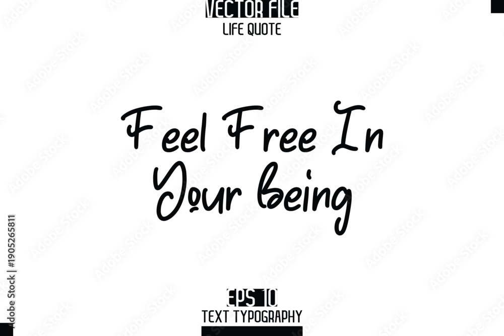 Fototapeta premium Feel Free In Your Being -Elegant Life Quotes Cursive Hand Lettering Vector Design