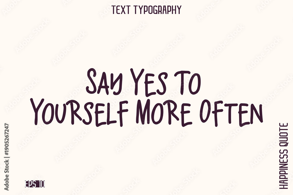 Fototapeta premium Say Yes To Yourself More Often -Empowering Self-Love Phrase Typography Vector for Motivational Posters and Digital Prints