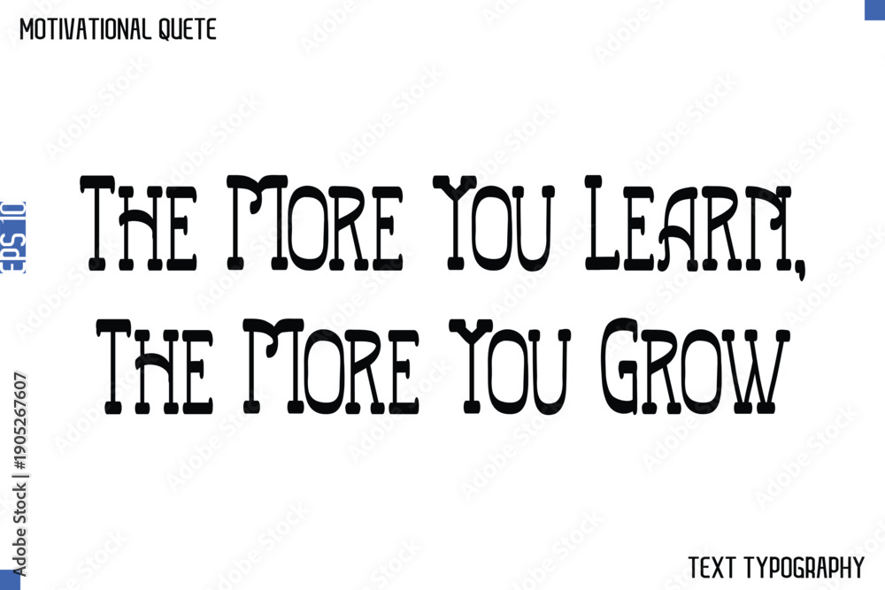 Obraz premium The More You Learn, The More You Grow -Student and Study Motivation Quotes Modern Calligraphy Text Retro Lettering
