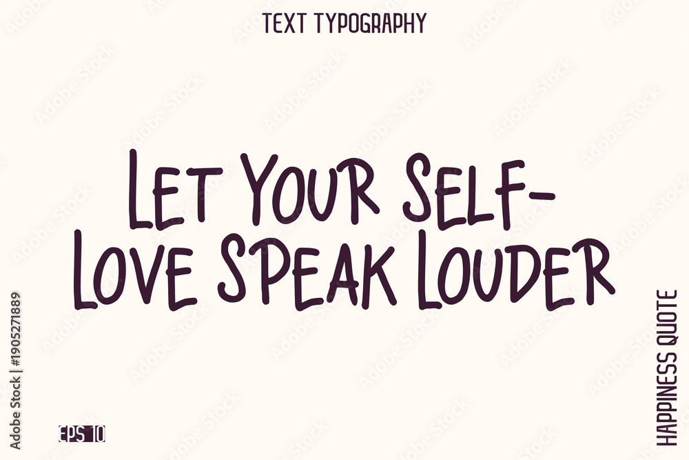 Fototapeta premium Let Your Self-Love Speak Louder -Empowering Self-Love Phrase Typography Vector for Motivational Posters and Digital Prints