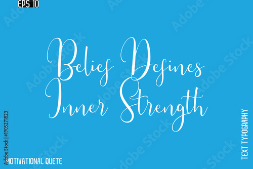 Belief Defines Inner Strength   -Motivation Typography Cursive Hand Lettering Vector Inspirational poster