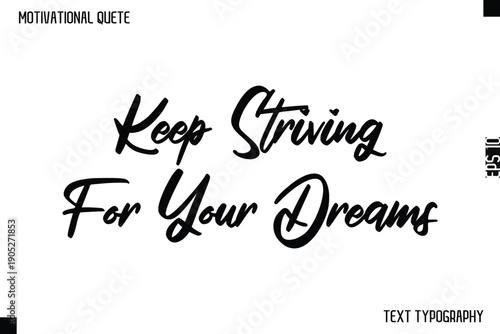 Keep Striving For Your Dreams  -Motivational Quote  Cursive Typography Design