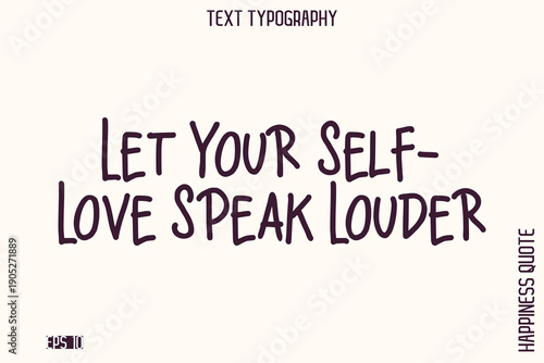 Let Your Self-Love Speak Louder   -Empowering Self-Love Phrase Typography Vector for Motivational Posters and Digital Prints