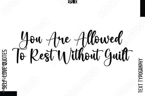 You Are Allowed To Rest Without Guilt     -Elegant Handwritten Self-Love Quote Cursive Typography Lettering Design
