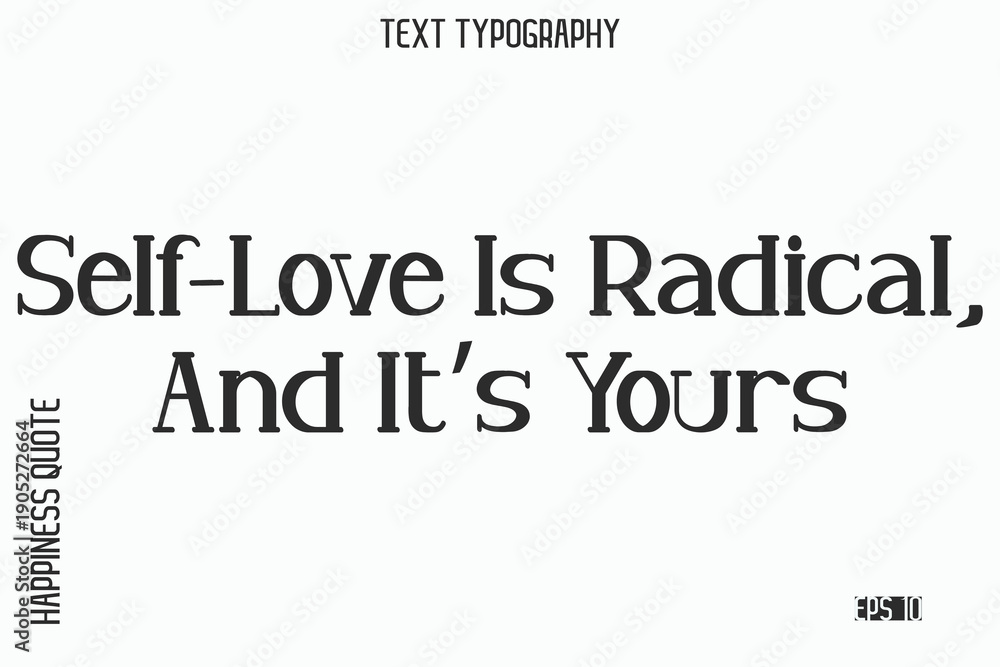 Fototapeta premium Self-Love Is Radical, And It’s Yours -Self-Love Saying Modern Typography Design for Motivational Lifestyle Art and Prints