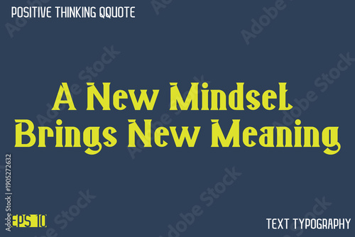 A New Mindset Brings New Meaning   -Positive Thinking Modern Typography Text Lettering Design