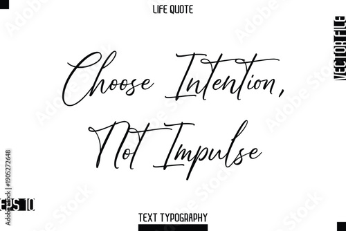 Choose Intention, Not Impulse  -Positive Life Saying Vector Cursive Typography Text Lettering