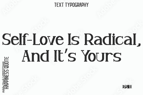 Self-Love Is Radical, And It’s Yours  -Self-Love Saying Modern Typography Design for Motivational Lifestyle Art and Prints