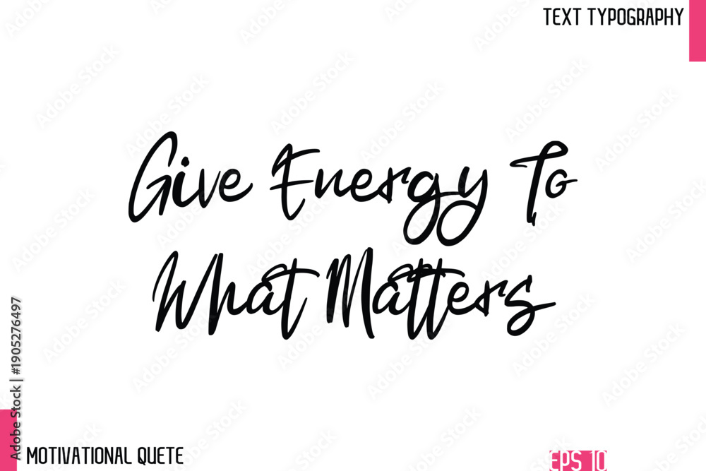 Fototapeta premium Give Energy To What Matters – Confidence Boosting Motivational Quote in Elegant Typography Text