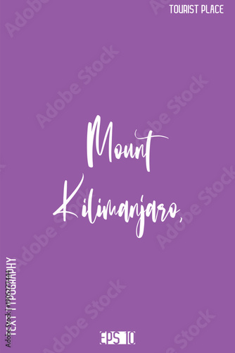 Mount Kilimanjaro, Tanzania  -Global Travel Typography Poster – Iconic Tourist Attraction and Monument Text Vector