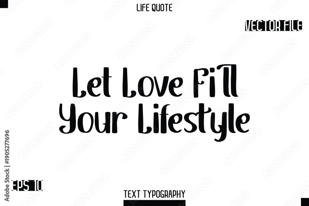 Fototapeta premium Let Love Fill Your Lifestyle -Modern Aesthetic Life Quotes Bold Retro Style Typography Vector Text Sign