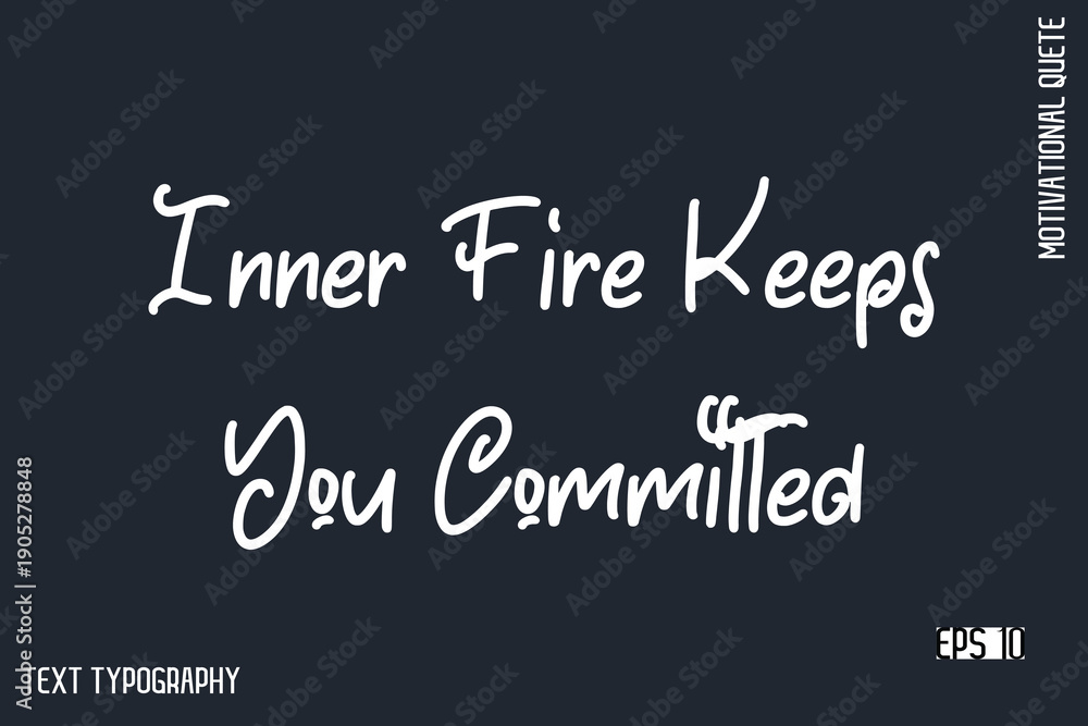 Fototapeta premium Inner Fire Keeps You Committed -Motivational Artwork Funny Retro Style Cursive Text Typography - Inspirational Quote
